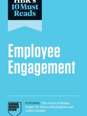 HBR's 10 Must Reads: Employee Engagement (Featuring "The Pow