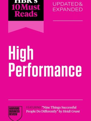 HBR's 10 Must Reads: High Performance (Updated & Expanded)(f