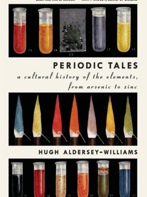 Periodic Tales: A Cultural History of the Elements, from Ars