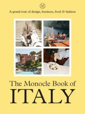 The Monocle Book of: Italy: A Grand Tour of Design, Business