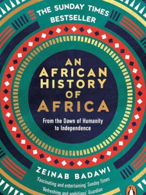 An African History of Africa: From the Dawn of Humanity to Independence