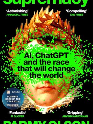 Supremacy: AI, ChatGPT and the Race That Will Change the World