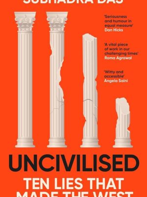 Uncivilised: Ten Lies That Made The West (A science historia