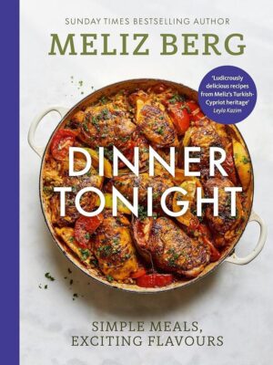Dinner Tonight: Simple meals, exciting flavours