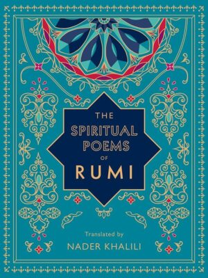 The Spiritual Poems of Rumi (Translated by Nader Khalili)