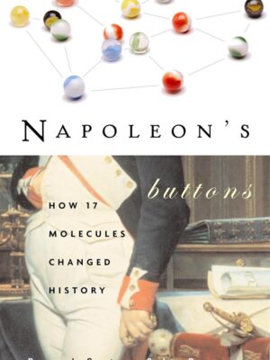Napoleon's Buttons: How 17 Molecules Changed History