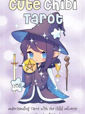 Cute Chibi Tarot: Understanding Tarot with the Chibi Univers
