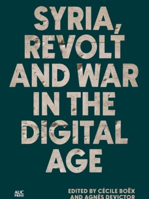 Syria, Revolt and War in the Digital Age