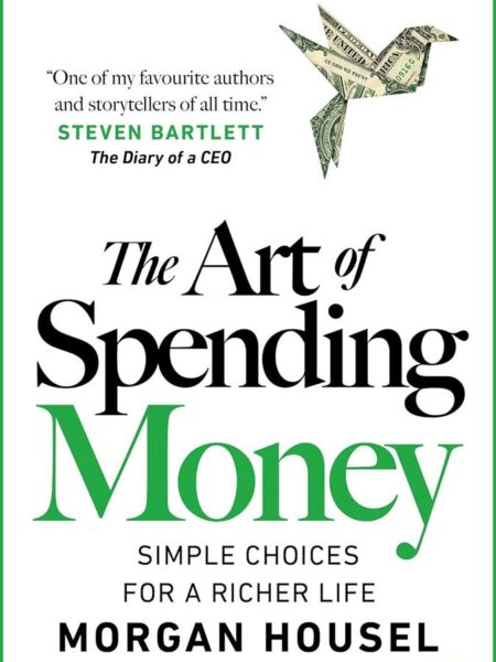 The Art of Spending Money: Simple Choices for a Richer Life