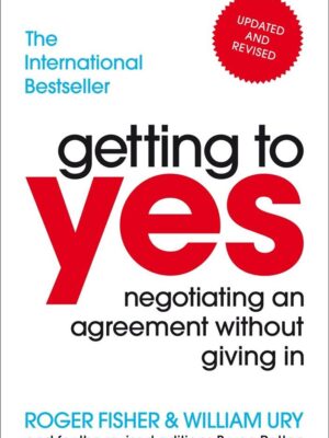 Getting to Yes: Negotiating an agreement without giving in