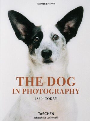 The Dog in Photography: 1839-Today