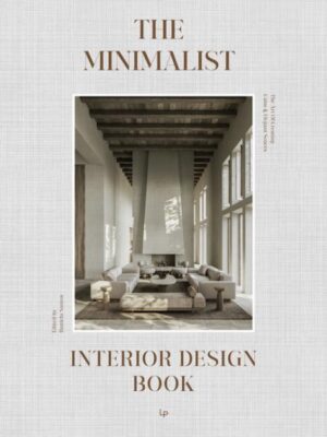 The Minimalist Interior Design Book: The Art of Creating Calm & Elegant Spaces