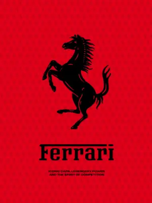Ferrari: Iconic Cars, Legendary Power and the Spirit of Competition