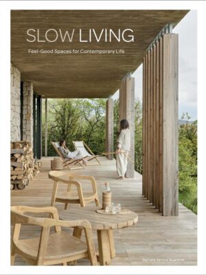 Slow Living: Feel-Good Spaces for Contemporary Life