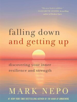 Falling Down and Getting Up: Discovering Your Inner Resilien