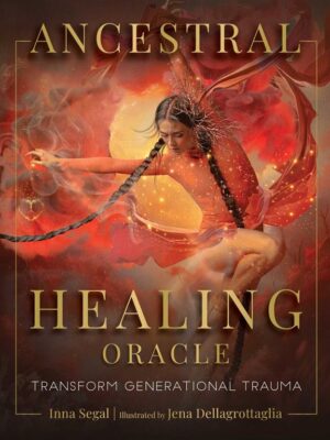 Ancestral Healing Oracle: Transform Generational Trauma