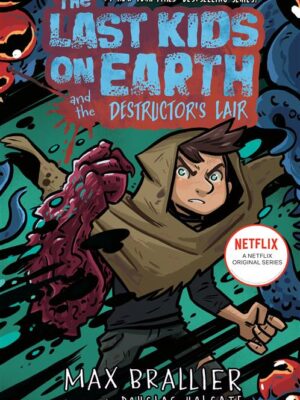Last Kids on Earth 10: and the Destructor's Lair