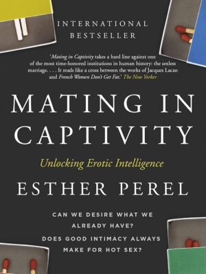 Mating in Captivity: Unlocking Erotic Intelligence