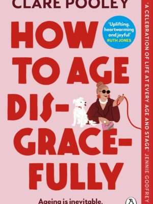How to Age Disgracefully