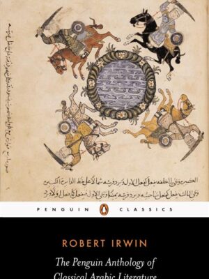 The Penguin Anthology of Classical Arabic Literature