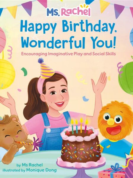 Ms. Rachel: Happy Birthday, Wonderful You!: Encouraging Imaginative Play and Social Skills