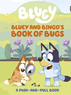Bluey and Bingo's Book of Bugs