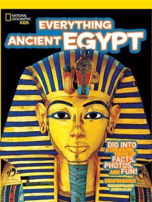 NG Kids Everything: Ancient Egypt: Dig Into a Treasure Trove of Facts, Photos, and Fun