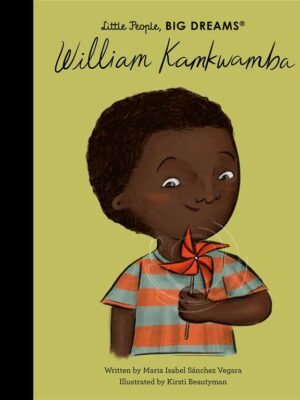 Little People, Big Dreams: William Kamkwamba