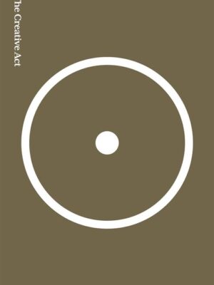 The Creative Act: A Way of Being