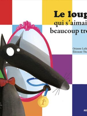 Le loup: qui s'aimait beaucoup trop (Mes P'tits Albums)