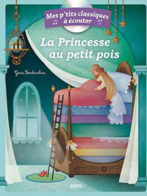 Mes P'tits Classiques A Ecouter: La Princesse au Petit Pois