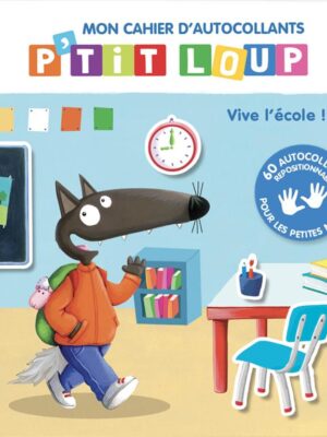 Mon Cahier D'Autocollants: P'tit Loup Vive L'Ecole!