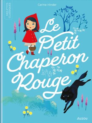 Mes P'tits Classiques: Le Petit Chaperon Rouge