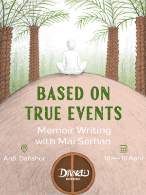 Based on True Events: Memoir Writing with Mai Serhan