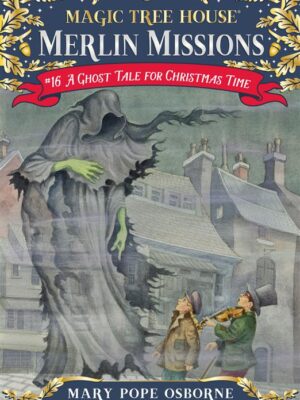 Magic Tree House: Merlin Mission 16: A Ghost Tale for Christmas Time