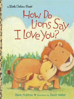 How Do Lions Say I Love You?