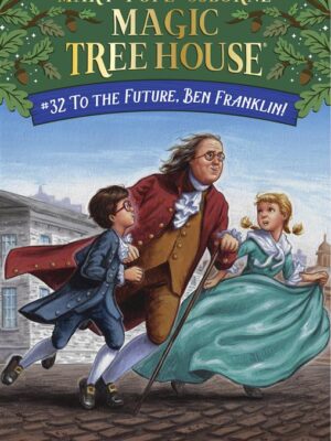 Magic Tree House 32: To the Future, Ben Franklin!