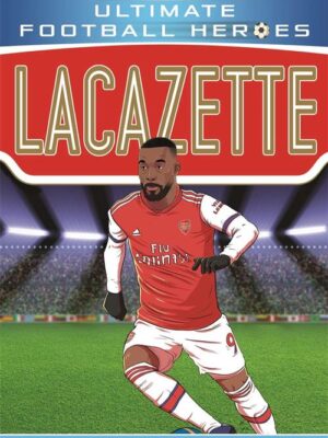 Ultimate Football Heroes: Lacazette (From the Playground to the Pitch)