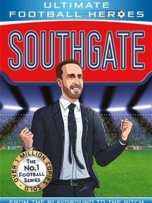 Ultimate Football Heroes: Southgate (From the Playground to the Pitch)