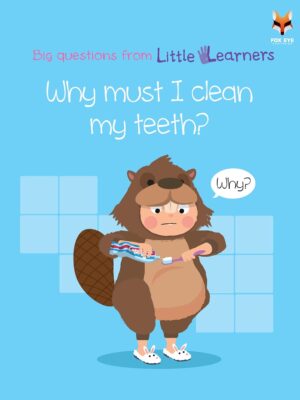 Why must I clean my teeth? Big Questions from Little Learners