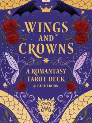 Wings and Crowns A Romantasy Tarot Deck