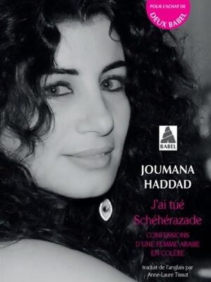 J'ai tué Schéhérazade: Confessions d'une femme arabe en colere