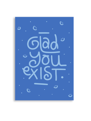 Glad You Exist A6 Greeting Card 14.8 x 10.5cm
