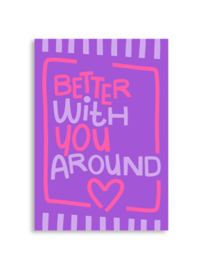 Better With You Around A6 Greeting Card 14.8 x 10.5cm