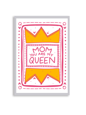 Mom You Are My Queen A6 Greeting Card 14.8 x 10.5cm