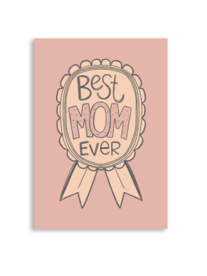 Best Mom Ever A6 Greeting Card 14.8 x 10.5cm