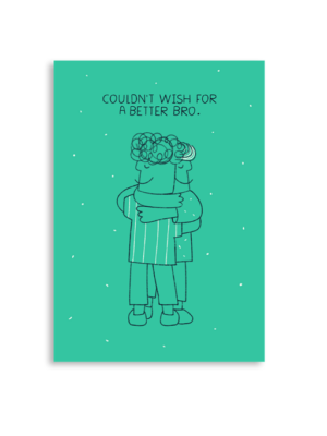 Couldn't Wish For A Better Bro A6 Greeting Card 14.8 x 10.5cm