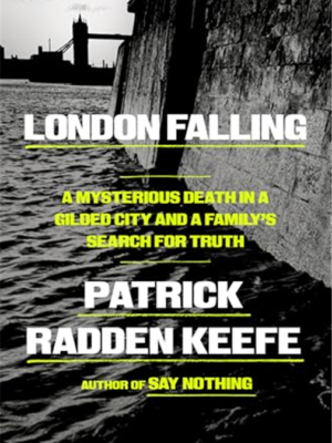 London Falling: A Mysterious Death in a Gilded City and a Family's Search for Truth