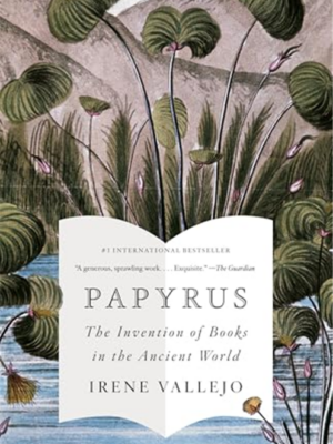 Papyrus: The Invention of Books in the Ancient World