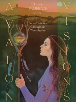 Avalon Visions Oracle: Sacred Wisdom through the Three Realms